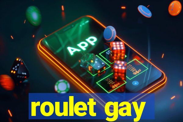 roulet gay